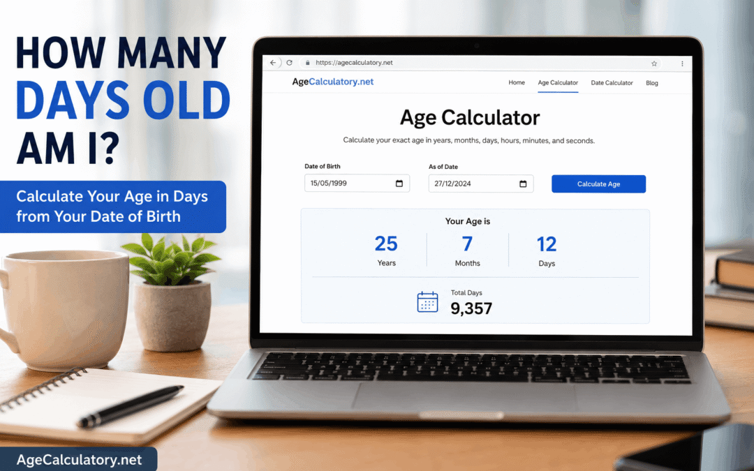 How many days old am I - Age Calculator by AgeCalculatory.net